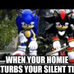 he just gotta interrupt my train of thought | WHEN YOUR HOMIE DISTURBS YOUR SILENT TIME | image tagged in gifs,friends | made w/ Imgflip video-to-gif maker