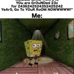 Let people enjoy what they enjoy | 10 year old logo kids/Gokids: “HOw DaRe you Like GUShiNg OvEr MaGICal GiRls, ThAt’S It, YOu are GrOuNDed 23x for 2436242524352425242 YeArS, Go To YOuR RoOM NOWWWWW!”; Me: | image tagged in please say sike | made w/ Imgflip meme maker