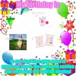 yay | My birthday is; In one day! (You guys need to guess my age in the comment section and what year old I will be turning) | image tagged in happy birthday,happy day | made w/ Imgflip meme maker