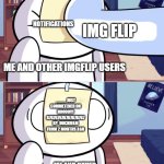 enough with this stuff already | NOTIFICATIONS; IMG FLIP; ME AND OTHER IMGFLIP USERS; ____ JUST COMMETENED ON NOOOO!!! 676767676767676767
BY  DUCKIEAM FROM 2 MONTHS AGO; ME AND OTHER IMGFLIP USERS | image tagged in odd1'sout paper in face,memes,true | made w/ Imgflip meme maker
