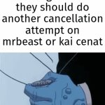 Image Title | The internet deciding whether they should do another cancellation attempt on mrbeast or kai cenat | image tagged in gifs,mr beast,kai cenat | made w/ Imgflip video-to-gif maker