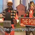 that's the point you half-wit