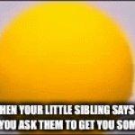 What was that, sibling dearest? | WHEN YOUR LITTLE SIBLING SAYS NO WHEN YOU ASK THEM TO GET YOU SOMETHING | image tagged in gifs,pissed off | made w/ Imgflip video-to-gif maker