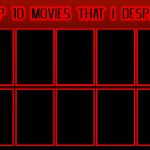 top 10 movies that i despise