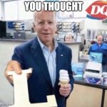 Biden giving the L | YOU THOUGHT | image tagged in biden giving the l | made w/ Imgflip meme maker