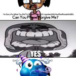 Ruin This Fill In Meme!!!!!!!!!!!!!!!!!!!!!!!!!!!!!!!!!!!!! #316 | YES; YAYYYYY THANKS GUMBALL | image tagged in ruin this fill in meme 316 | made w/ Imgflip meme maker
