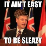 Stephen Harper Podium | IT AIN'T EASY TO BE SLEAZY | image tagged in memes,stephen harper podium,scumbag | made w/ Imgflip meme maker