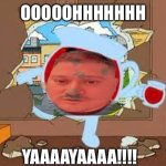 OhhYaya meme | OOOOOHHHHHHH; YAAAAYAAAA!!!! | image tagged in koolaid oh no | made w/ Imgflip meme maker