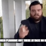 THE PLAN | POV: ERIC'S WORLD PLANNING OUT THERE ATTACK ON BRYAN'S WORLD | image tagged in gifs,fun,funny | made w/ Imgflip video-to-gif maker