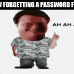 Forgetten Password | HOW FORGETTING A PASSWORD FEELS | image tagged in gifs,funny memes,computers,password | made w/ Imgflip video-to-gif maker