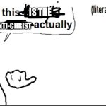 This is the Anti-Christ actually