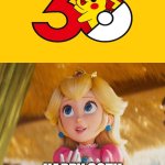 pokemon 30th anniversary makes princess peach happy | HAPPY 30TH ANNIVERSARY POKEMON | image tagged in what makes princess peach happy,pokemon,pokemon memes,mario movie,30 years,pokemon 30 | made w/ Imgflip meme maker