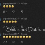 shit is not dat funny