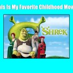 Shrek (2001) Is My Favorite DreamWorks Childhood Movie | image tagged in this is my favorite childhood movie,dreamworks,shrek,memes,shrek is love,shrek is life | made w/ Imgflip meme maker