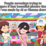 Happened one time by the Artist, who draw Aemeath fan picture from Wuthering Waves. | People nowadays trying to figure if that beautiful picture they saw was made by AI or Human drawing | image tagged in picture,ai,drawing | made w/ Imgflip meme maker