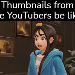 Just one thing and they will quickly make a "OMG" face. | Thumbnails from the YouTubers be like: | image tagged in gifs,memes,funny,thumbnail,youtubers | made w/ Imgflip video-to-gif maker