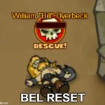 Bel Reset | BEL RESET | image tagged in bel reset | made w/ Imgflip meme maker