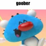 He's just a goober | image tagged in goober,oggy oggy | made w/ Imgflip meme maker
