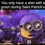 Let the pinching begin | You only have a shirt with a little green during Saint Patrick's Day: | image tagged in gifs,memes,funny,relatable | made w/ Imgflip video-to-gif maker