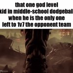 That kid also has the most aura in the entire school if he wins that round too | that one god level kid in middle-school dodgeball when he is the only one left to 1v7 the opponent team | image tagged in gifs,funny,doom eternal,relatable,dodgeball | made w/ Imgflip video-to-gif maker
