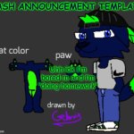 Dash announcement template | DASH ANNOUNCEMENT TEMPLATE; Uhh idk I'm bored rn and I'm "doing homework" | image tagged in dash announcement template | made w/ Imgflip meme maker