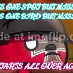 what's wrong with this life? | THERES ONE SPOT BUT MISSED IT.
THERES ONE BIRD BUT MISSED IT. IT STARTS ALL OVER AGAIN. | image tagged in memes,cycle | made w/ Imgflip meme maker