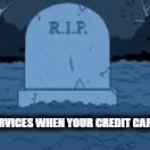 . | FUNERAL SERVICES WHEN YOUR CREDIT CARD DECLINES | image tagged in gifs,funeral,credit card,pay,grave,zombie | made w/ Imgflip video-to-gif maker