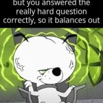 ffbd59 | when you get the lowest score in the class but you answered the really hard question correctly, so it balances out | image tagged in big brain dog | made w/ Imgflip meme maker