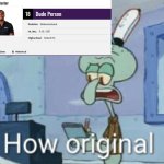 Season 1 Default Username | image tagged in squidward how original,original meme | made w/ Imgflip meme maker