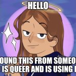 Starshine talking template. | HELLO; I FOUND THIS FROM SOMEONE WHO IS QUEER AND IS USING IT. >:) | image tagged in starshine talking template | made w/ Imgflip meme maker
