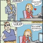 I heard that never gonna give you up was a nice song, but now it’s a meme | Rick Ashley then; NEVER GONNA GIVE YOU UP-; NEVE-; Rick Ashley now | image tagged in hello human resources | made w/ Imgflip meme maker