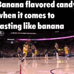 Besides banana Laffy Taffy they're all buns | BANANA FLAVORED CANDY
WHEN IT COMES TO
TASTING LIKE BANANA | image tagged in gifs,memes,funny,banana,candy,lebron | made w/ Imgflip video-to-gif maker