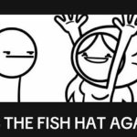 It's the fish hat again