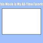 This Movie Is My All-Time Favorite meme