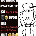 He made a STATEMENT so burrito even his Ducc annihilated him meme