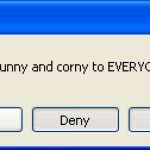 you are being unfunny to everyone