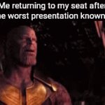 Its over for me | Me returning to my seat after giving the worst presentation known to man: | image tagged in gifs,funny,meme,memes,funny meme,funny memes | made w/ Imgflip video-to-gif maker