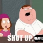 shut up garfieldfan meme