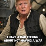 Trump Thinks He Is Hans Solo