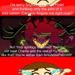 Alastor denies Beth William’s apology (MatkikoTheNiceHater0000-proof) | I’m sorry for hating Hazbin Hotel and thinking only the pilot of it was canon. Can you forgive me right now? No! Your apology is denied! You do not treat Charlie and the rest of my friends like that! You’re worse than ArielAriasPetzoldt! | image tagged in who denies beth william s apology,bethwilliam,alastor,alastor hazbin hotel,hazbin hotel,game jolt | made w/ Imgflip meme maker
