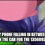 OH COME ON- | MY PHONE FALLING IN BETWEEN 2 CHAIRS IN THE CAR FOR THE 1356893TH TIMES | image tagged in gifs,so true,meme | made w/ Imgflip video-to-gif maker