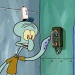 Squidward Reaching for the Phone
