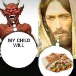 My child will crunchwrap | image tagged in satan vs jesus | made w/ Imgflip meme maker