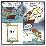 The Scroll Of Truth | 67 | image tagged in memes,the scroll of truth,67 | made w/ Imgflip meme maker