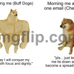 "pls... just let me lie down and become a spreadsheet" | Morning me (Buff Doge); Morning me after one email (Cheems); "Today I will conquer my tasks with focus and dignity."; "pls... just let me lie down and become a spreadsheet" | image tagged in memes,buff doge vs cheems,coffee,good morning,morning,existentialism | made w/ Imgflip meme maker