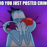 Bro why did you post cringe