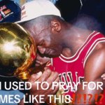 I prayed for times like this ?