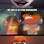 Ruin This Fill In Meme!!!!!!!!!!!!!!!!!!!!!!!!!!!!!!!!!!!!! #529 | OK THIS IS GETTING RIDICULOUS | image tagged in ruin this fill in meme 529 | made w/ Imgflip meme maker