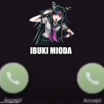 Ibuki moida is calling | IBUKI MIODA | image tagged in adoption center calling no decline button | made w/ Imgflip meme maker
