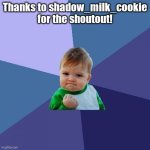 Success Kid | Thanks to shadow_milk_cookie for the shoutout! | image tagged in memes,success kid | made w/ Imgflip meme maker